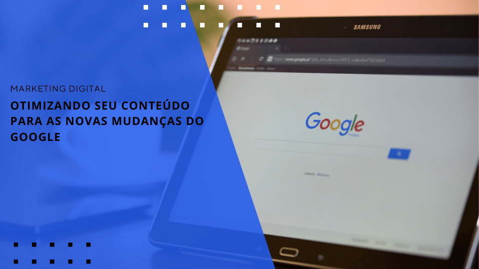 otimizando-seu-conteudo-para-as-novas-mudancas-do-google