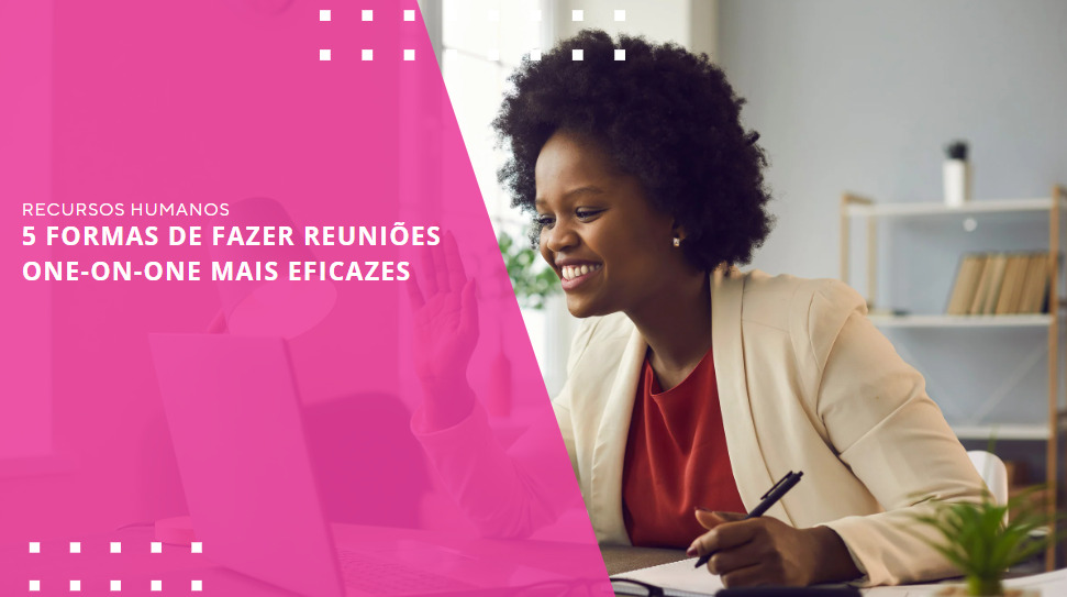 formas-de-fazer-reunioes-one-on-one-mais-eficazes