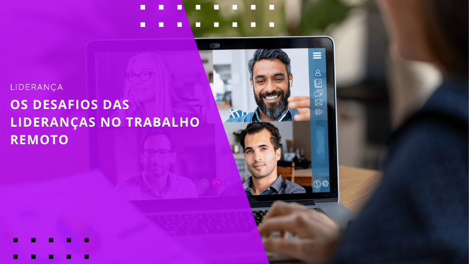 os-desafios-das-liderancas-no-trabalho-remoto