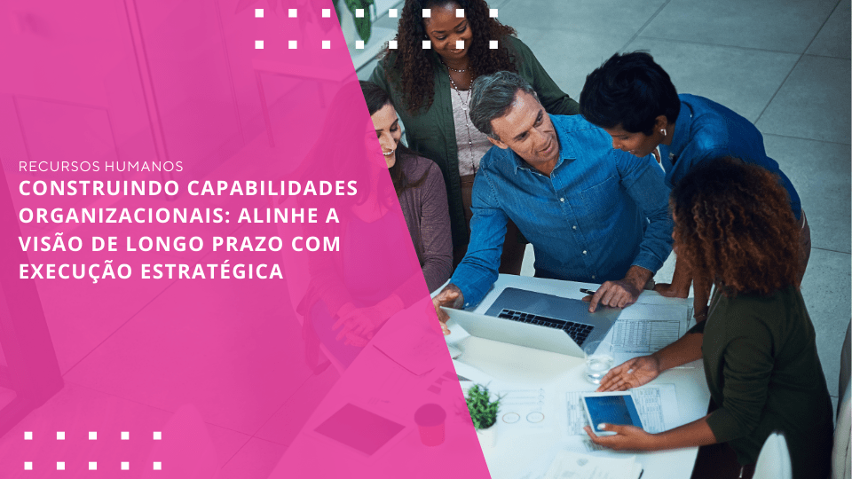 construindo-capabilidades-organizacionais