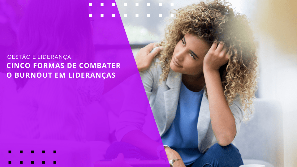 formas-de-combater-o-burnout-em-liderancas