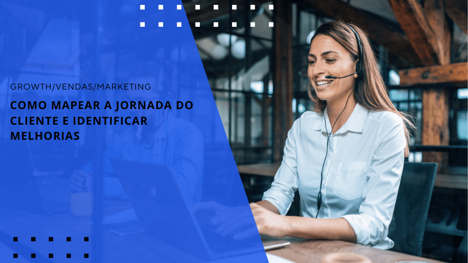 como-mapear-a-jornada-do-cliente-e-identificar-melhorias